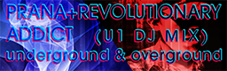 PRANA+REVOLUTIONARY ADDICT (U1 DJ Mix) banner