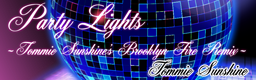 Party Lights (Tommie Sunshine’s Brooklyn Fire Remix) banner