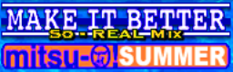 MAKE IT BETTER (So-REAL Mix) banner