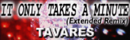 IT ONLY TAKES A MINUTE (Extended Remix) banner