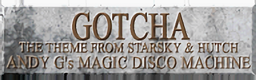 GOTCHA (The Theme From STARSKY & HUTCH) banner