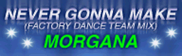 NEVER GONNA MAKE (FACTORY DANCE TEAM MIX) banner