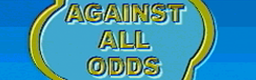 AGAINST ALL ODDS (Definitive MIX) banner