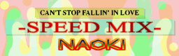 CAN'T STOP FALLIN' IN LOVE (SPEED MIX) banner