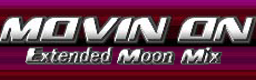 MOVIN ON (Extended Moon Mix) banner