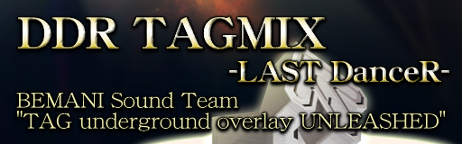 DDR TAGMIX -LAST DanceR- banner