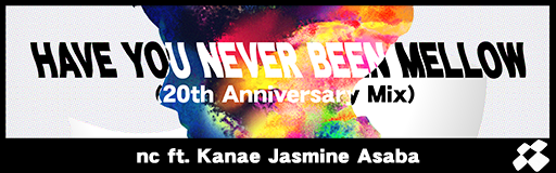 HAVE YOU NEVER BEEN MELLOW (20th Anniversary Mix) banner