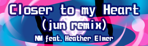 Closer to my Heart (jun remix) banner