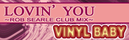 LOVIN' YOU (ROB SEARLE CLUB MIX) banner
