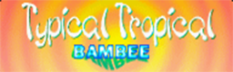TYPICAL TROPICAL banner