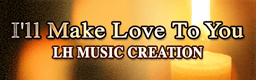 I'll Make Love To You banner