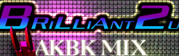 BRILLIANT 2U (AKBK MIX) banner