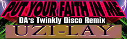 PUT YOUR FAITH IN ME (DA's Twinkly Disco Remix) banner