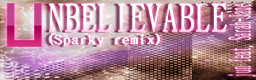 UNBELIEVABLE (Sparky remix) banner