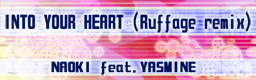 INTO YOUR HEART (Ruffage remix) banner